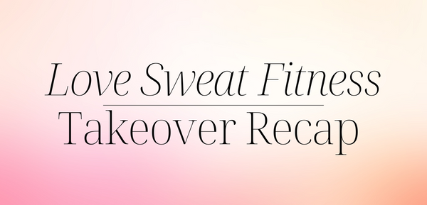 Fashion + Fitness Virtual Takeover With Love Sweat Fitness