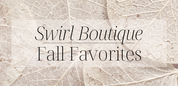 Swirl Boutique Fall Favorites 