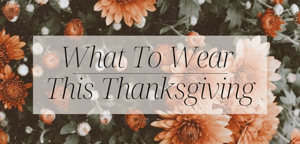 What To Wear This Thanksgiving